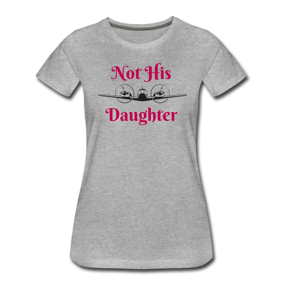Women’s Not His Daughter Short Sleeve T-Shirt (More Colors) - heather gray