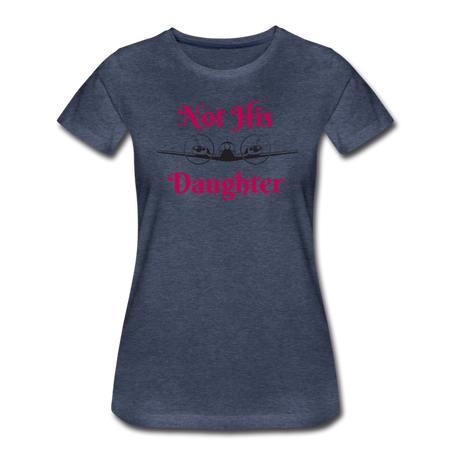 Women’s Not His Daughter Short Sleeve T-Shirt (More Colors) - heather blue
