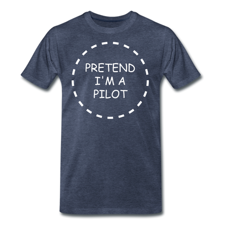 Men's Pretend I'm a Pilot T-Shirt (More Colors) - heather blue