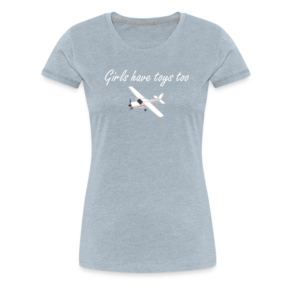 Women’s Girls Have Toys Too T-Shirt - heather ice blue